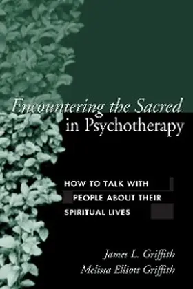 Griffith |  Encountering the Sacred in Psychotherapy | eBook | Sack Fachmedien
