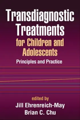 Ehrenreich-May / Chu / Arditte |  Transdiagnostic Treatments for Children and Adolescents: Principles and Practice | Buch |  Sack Fachmedien