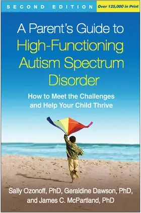 Ozonoff / Dawson / McPartland |  A Parent's Guide to High-Functioning Autism Spectrum Disorder, Second Edition | Buch |  Sack Fachmedien