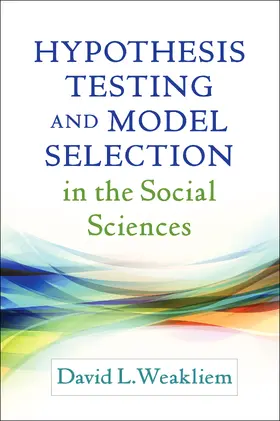 Weakliem |  Hypothesis Testing and Model Selection in the Social Sciences | Buch |  Sack Fachmedien