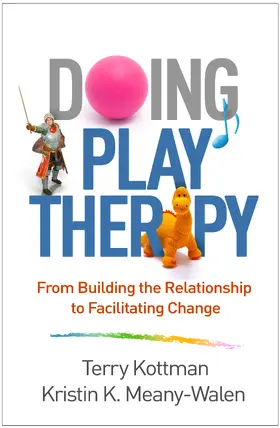 Kottman / Meany-Walen |  Doing Play Therapy | Buch |  Sack Fachmedien