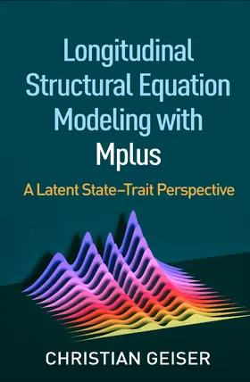 Geiser | Longitudinal Structural Equation Modeling with Mplus | Buch | 978-1-4625-3878-2 | sack.de