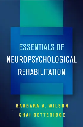 Wilson / Betteridge |  Essentials of Neuropsychological Rehabilitation | Buch |  Sack Fachmedien