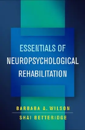 Wilson / Betteridge |  Essentials of Neuropsychological Rehabilitation | eBook | Sack Fachmedien
