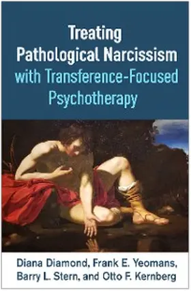 Diamond / Yeomans / Stern |  Treating Pathological Narcissism with Transference-Focused Psychotherapy | eBook | Sack Fachmedien