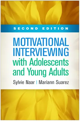 Suarez / Naar | Motivational Interviewing with Adolescents and Young Adults, Second Edition | Buch | 978-1-4625-4698-5 | sack.de