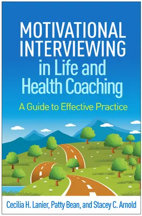 Lanier / Bean / Arnold | Motivational Interviewing in Life and Health Coaching | Buch | 978-1-4625-5514-7 | sack.de