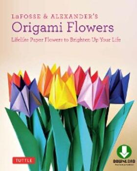 Lafosse / Alexander |  LaFosse & Alexander's Origami Flowers Ebook | eBook | Sack Fachmedien
