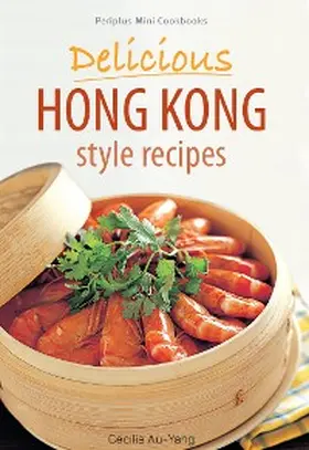 Au-Yang |  Mini Delicious Hong Kong Style Recipes | eBook | Sack Fachmedien