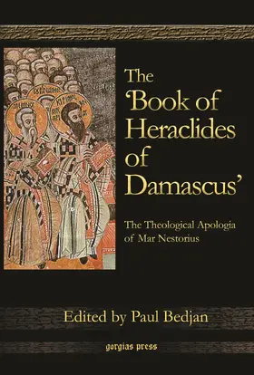 Bedjan |  The ‘Book of Heraclides of Damascus’: The Theological Apologia of Mar Nestorius | eBook | Sack Fachmedien