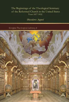 Appel |  The Beginnings of the Theological Seminary of the Reformed Church in the United States | eBook | Sack Fachmedien