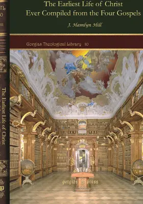 Hill |  The Earliest Life of Christ Ever Compiled from the Four Gospels | eBook | Sack Fachmedien