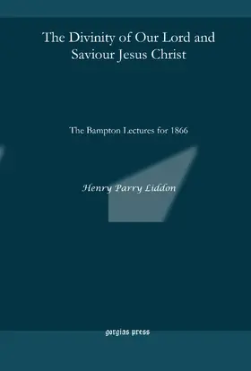 Liddon |  The Divinity of Our Lord and Saviour Jesus Christ | eBook | Sack Fachmedien