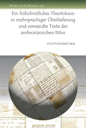 Baumstark |  Ein frühchristliches Theotokion in mehrsprachiger Überlieferung und verwandte Texte des ambrosianischen Ritus | eBook | Sack Fachmedien