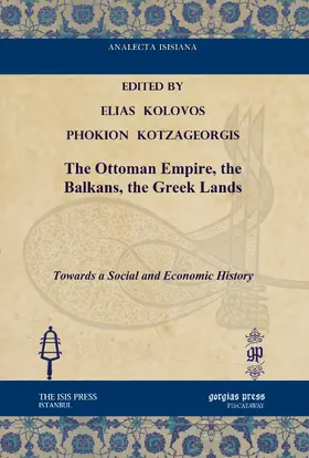 Kolovos / Kotzageorgis / Laiou |  The Ottoman Empire, the Balkans, the Greek Lands | eBook | Sack Fachmedien