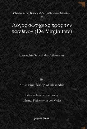 Alexandria / Goltz, Eduard / Eduard |  &Lambda;&omicron;&gamma;&omicron;&sigmaf; &sigma;&omega;&tau;&eta;&rho;&iota;&alpha;&sigmaf; &pi;&rho;&omicron;&sigmaf; &tau;&eta;&nu; &pi;&alpha;&rho;&theta;&epsilon;&nu;&omicron;&nu; (De Virginitate) | eBook | Sack Fachmedien
