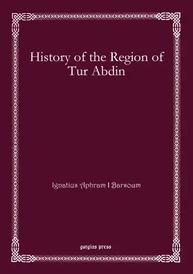 Barsoum |  History of the Region of Tur Abdin | eBook | Sack Fachmedien