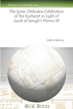 Harrak |  The Syriac Orthodox Celebration of the Eucharist in Light of Jacob of Serugh’s "Mimro" 95 | eBook | Sack Fachmedien