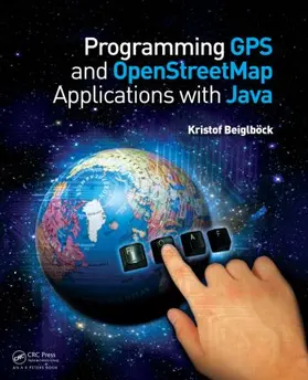 Beiglbock / Beiglböck |  Programming GPS and OpenStreetMap Applications with Java | Buch |  Sack Fachmedien