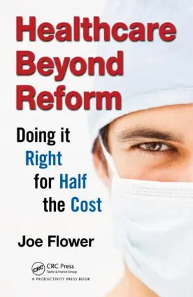 Flower |  Healthcare Beyond Reform | Buch |  Sack Fachmedien