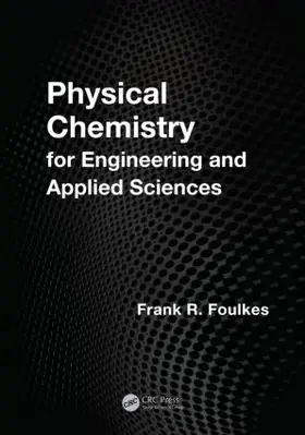 Foulkes | Physical Chemistry for Engineering and Applied Sciences | Buch | 978-1-4665-1846-9 | www2.sack.de