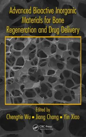 Wu / Chang / Xiao |  Advanced Bioactive Inorganic Materials for Bone Regeneration and Drug Delivery | Buch |  Sack Fachmedien