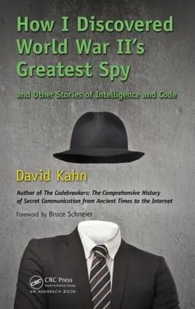 Kahn | How I Discovered World War II's Greatest Spy and Other Stories of Intelligence and Code | Buch | 978-1-4665-6199-1 | www2.sack.de