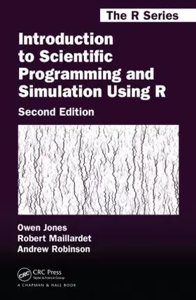 Jones / Maillardet / Robinson |  Introduction to Scientific Programming and Simulation Using R | Buch |  Sack Fachmedien