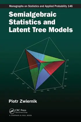 Zwiernik | Semialgebraic Statistics and Latent Tree Models | Buch | 978-1-4665-7621-6 | sack.de