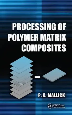 Mallick |  Processing of Polymer Matrix Composites | Buch |  Sack Fachmedien