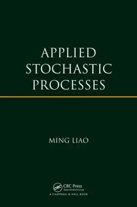 Liao | Applied Stochastic Processes | Buch | 978-1-4665-8933-9 | sack.de