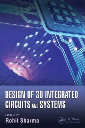 Sharma |  Design of 3D Integrated Circuits and Systems | Buch |  Sack Fachmedien