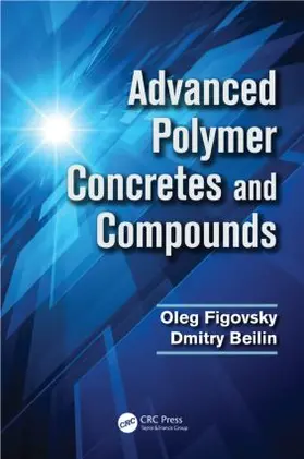 Figovsky / Beilin | Advanced Polymer Concretes and Compounds | Buch | 978-1-4665-9032-8 | sack.de