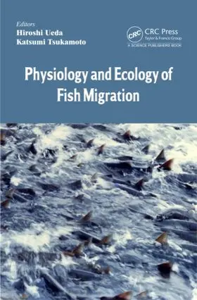 Ueda / Tsukamoto | Physiology and Ecology of Fish Migration | Buch | 978-1-4665-9513-2 | sack.de