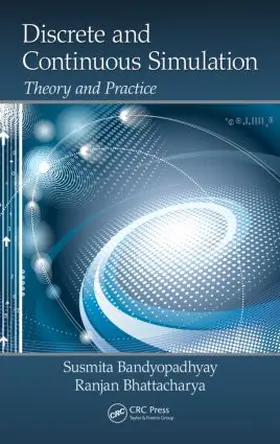 Bandyopadhyay / Bhattacharya | Discrete and Continuous Simulation | Buch | 978-1-4665-9639-9 | www2.sack.de