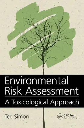 Simon | Environmental Risk Assessment: A Toxicological Approach | Buch | 978-1-4665-9829-4 | www2.sack.de