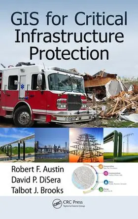 Austin / DiSera / Brooks |  GIS for Critical Infrastructure Protection | Buch |  Sack Fachmedien