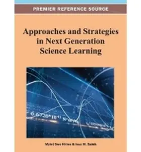 Khine / Saleh |  Approaches and Strategies in Next Generation Science Learning | Buch |  Sack Fachmedien