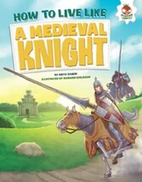 Ganeri |  How to Live Like a Medieval Knight | eBook | Sack Fachmedien