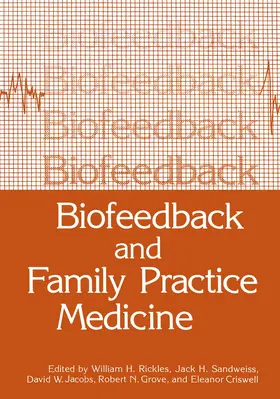 Rickles / Sandweiss / Criswell |  Biofeedback and Family Practice Medicine | Buch |  Sack Fachmedien
