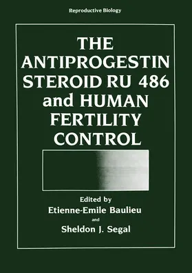 Baulieu |  The Antiprogestin Steroid RU 486 and Human Fertility Control | Buch |  Sack Fachmedien