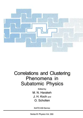 Harakeh / Scholten / Koch |  Correlations and Clustering Phenomena in Subatomic Physics | Buch |  Sack Fachmedien