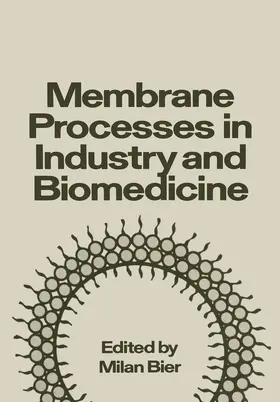 Bier |  Membrane Processes in Industry and Biomedicine | Buch |  Sack Fachmedien
