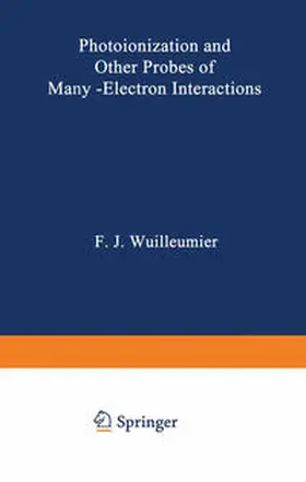 Wuilleumier |  Photoionization and Other Probes of Many-Electron Interactions | Buch |  Sack Fachmedien