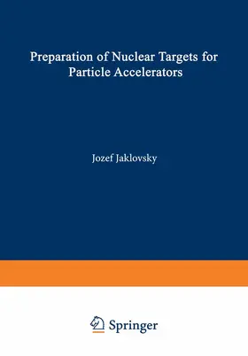 Jaklovsky |  Preparation of Nuclear Targets for Particle Accelerators | Buch |  Sack Fachmedien