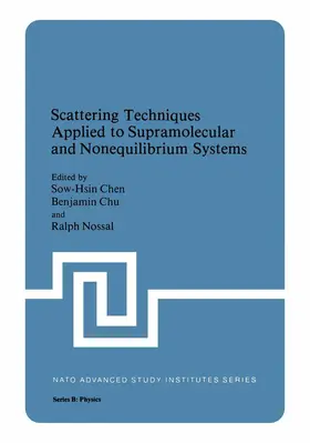 Chen / Nossal / Chu |  Scattering Techniques Applied to Supramolecular and Nonequilibrium Systems | Buch |  Sack Fachmedien