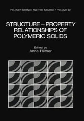 Hiltner |  Structure-Property Relationships of Polymeric Solids | eBook | Sack Fachmedien