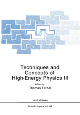 Ferbel |  Techniques and Concepts of High-Energy Physics III | eBook | Sack Fachmedien