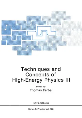 Ferbel |  Techniques and Concepts of High-Energy Physics III | Buch |  Sack Fachmedien