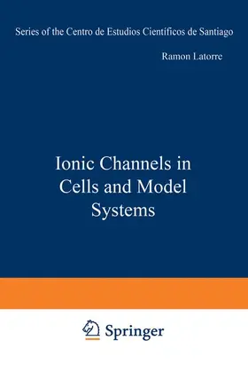 Latorre | Ionic Channels in Cells and Model Systems | Buch | 978-1-4684-5079-8 | sack.de